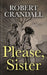 Please, Sister by Robert Crandall