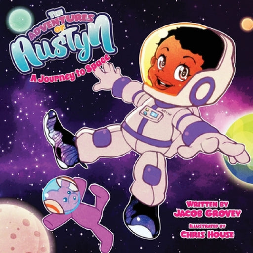 The Adventures of Austyn: A Journey to Space by Jacob Grovey, Chris House