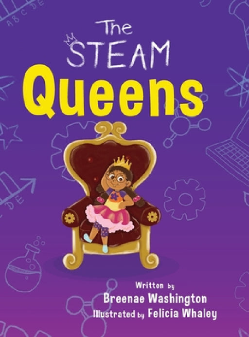 The STEAM Queens by Breenae Washington, Felicia Whaley