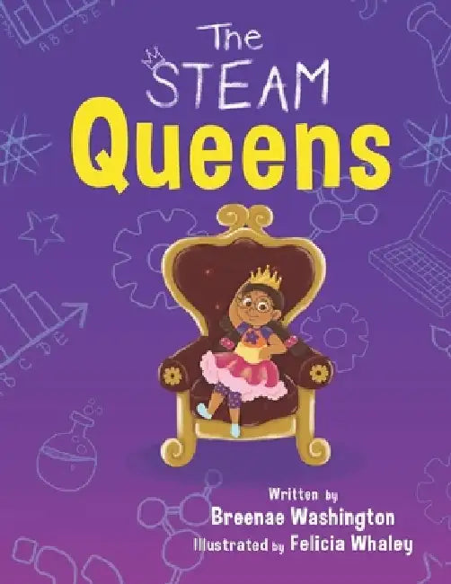 The STEAM Queens by Felicia Whaley