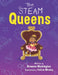 The STEAM Queens by Felicia Whaley