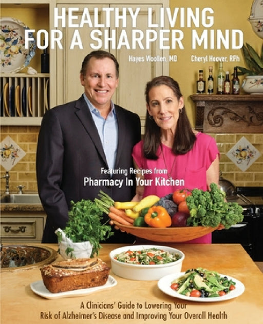 Healthy Living for a Sharper Mind: A Clinician's Guide to Lowering Your Risk of Alzheimer's Disease and Improving Your Overall Health by Hayes Woollen, Cheryl Hoover