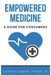 Empowered Medicine: A Guide for Consumers by Christi Larson Pharmd