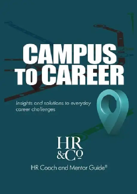 Campus to Career: Insights and Solutions to Everyday Career Challenges by Hr &. Co