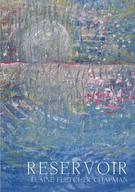 Reservoir by Elaine Fletcher Chapman