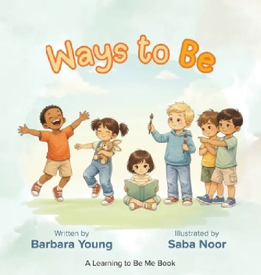 Ways To Be by Barbara Young, Saba Noor, David Loofbourrow