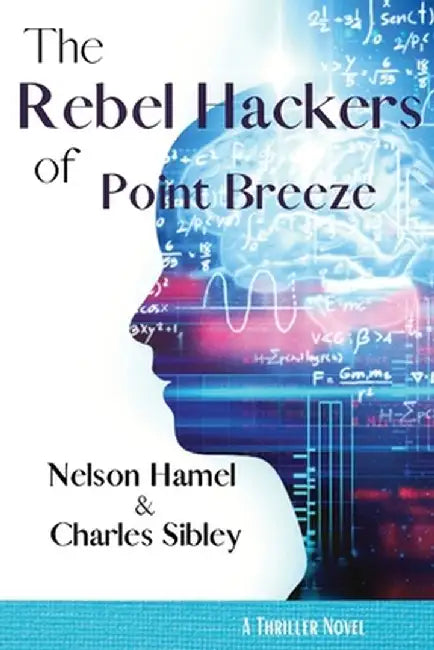 The Rebel Hackers of Point Breeze by Charles Sibley