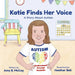 Katie Finds Her Voice: A Story about Autism by Amy McCoy