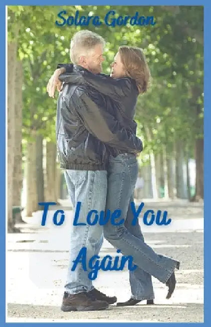 To Love You Again by Solara Gordon
