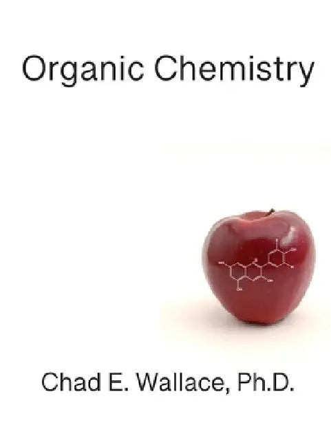 Organic Chemistry by Chad E. Wallace