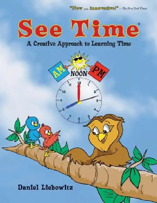 See Time: A Creative Approach to Learning Time by Daniel Liebowitz
