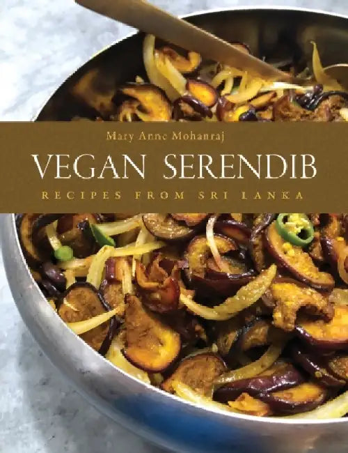 Vegan Serendib: Recipes from Sri Lanka by Mary Anne Mohanraj