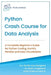 Python Crash Course for Data Analysis: A Complete Beginner Guide for Python Coding, NumPy, Pandas and Data Visualization by Ai Publishing