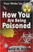 How You Are Being Poisoned: Your Wake Up Call by David W. Brown
