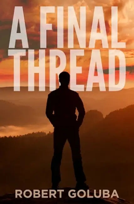 A Final Thread by Robert Goluba