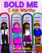 Bold Me: I AM Worthy by Terri M. Bolds, Mike D. Gray