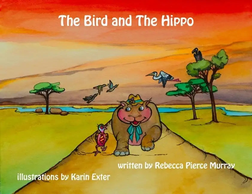 The Bird and the Hippo by Rebecca Pierce Murray