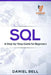 SQL: A Step-by-Step Guide for Beginners by Daniel Bell