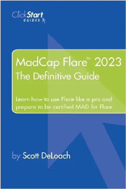MadCap Flare 2023: The Definitive Guide by Deloach, Scott