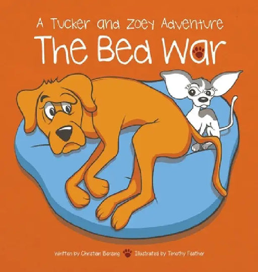 The Bed War: A Tucker and Zoey Adventure by Christian Bensing