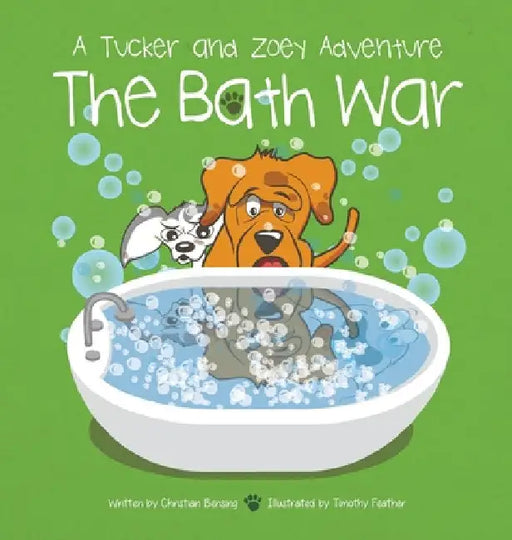 The Bath War: A Tucker and Zoey Adventure by Christian Bensing