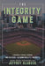 The Integrity Game: Motivation + Accountability = Results! by James McNeal