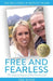 Free and Fearless: The Amazing Impact of One Precious Life by Phil Moser