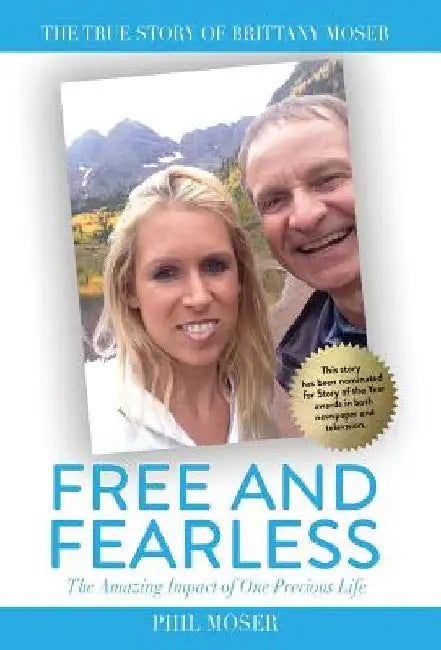 Free and Fearless: The Amazing Impact of One Precious Life by Phil Moser