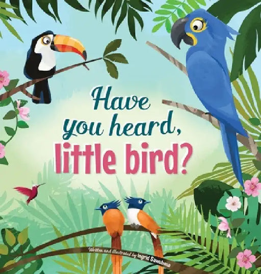 Have You Hear, Little Bird? by Ingrid Sawubona