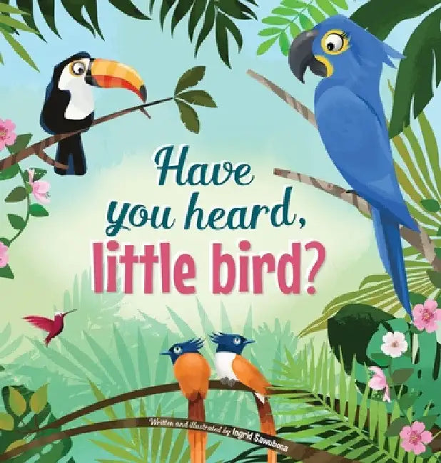 Have You Hear, Little Bird? by Ingrid Sawubona