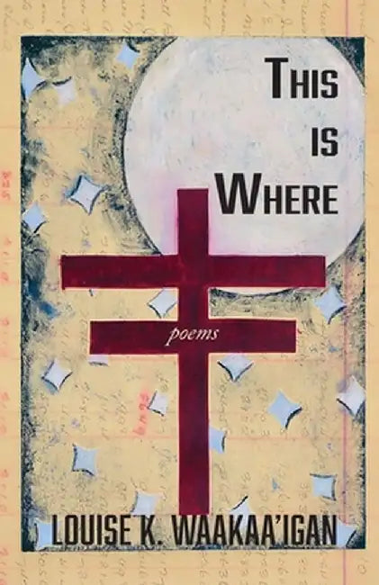 This is Where by Louise Waakaa'igan