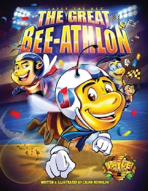 Jayce The Bee: The Great Bee-Athlon by Calvin Reynolds