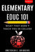 Elementary EDUC 101: What They Didn't Teach You in College by Gretchen Elizabeth Bridgers