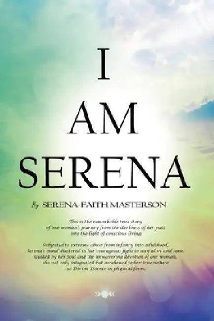 I Am Serena by Serena-Faith Masterson