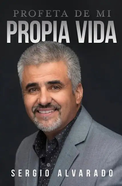 Profeta De Mi Propia Vida by Sergio Alvarado