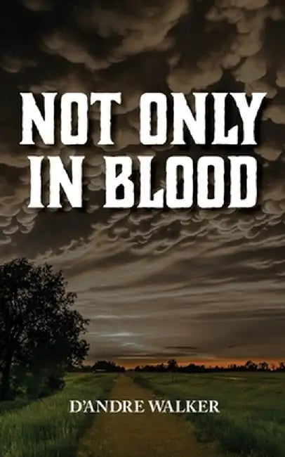 Not Only in Blood by D'Andre Walker