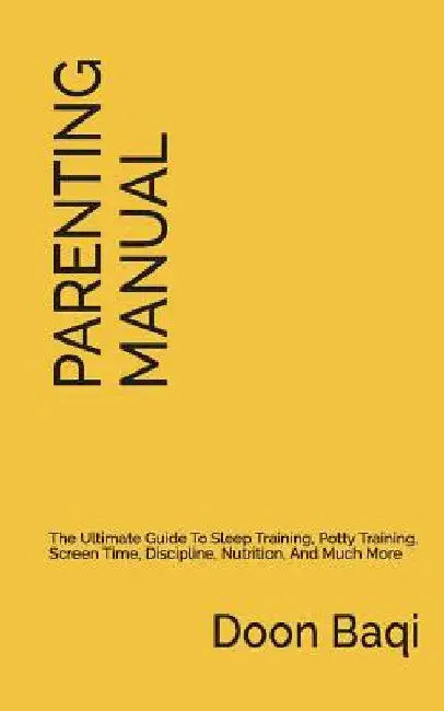 The Parenting Manual: Simplified Instructions for Raising Happy and Thriving Kids by Doon Baqi