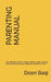 The Parenting Manual: Simplified Instructions for Raising Happy and Thriving Kids by Doon Baqi