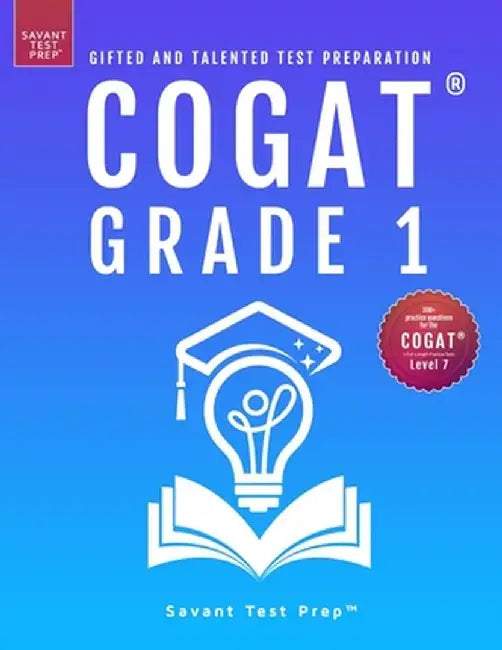 COGAT Grade 1 Test Prep: Gifted and Talented Test Preparation Book - Two Practice Tests for Children in First Grade (Level 7) by Savant Test Prep