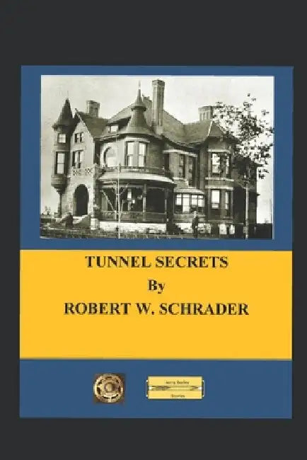 Tunnel Secrets by Robert W. Schrader