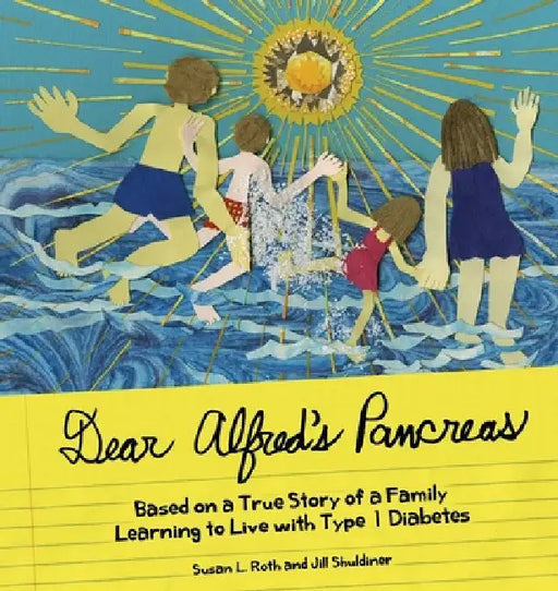 Dear Alfred's Pancreas: Based on a True Story of a Family Learning to Live with Type 1 Diabetes by Susan L. Roth