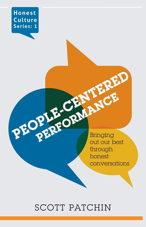 People-Centered Performance: Bringing out our best through honest conversation  by Patchin/Scott
