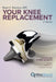 Your Knee Replacement (Updated and Expanded Second Edition): A Complete Patient Guide to Surgery, Recovery, and Long-Term Success by Ryan Koonce