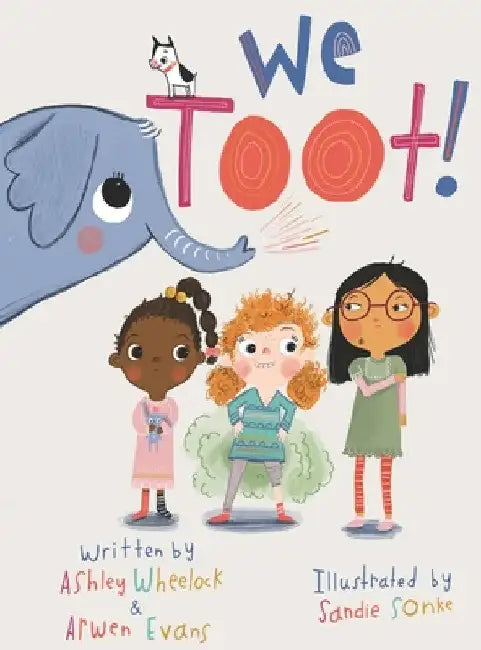 We Toot: A Feminist Fable About Farting by Ashley Wheelock
