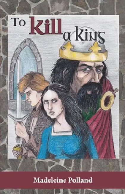 To Kill a King by Madeleine Polland