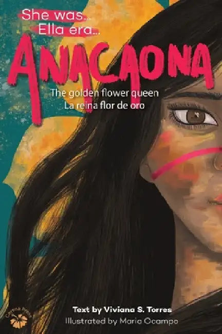 Anacaona: The Golden Flower Queen by Viviana S. Torres