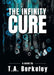 The Infinity Cure by T. A. Berkeley