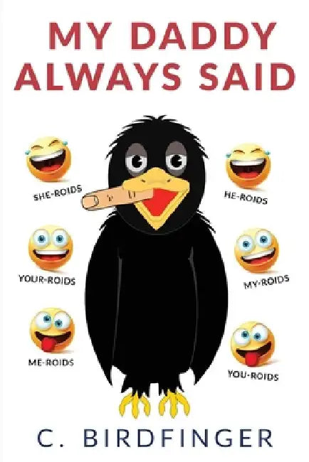 My Daddy Always Said by C. Birdfinger