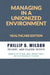 Managing in a Unionized Environment: Healthcare Edition by Phillip B. Wilson