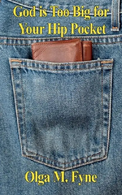 God is Too Big for Your Hip Pocket by Fletcher L. Tink, Olga M. Fyne